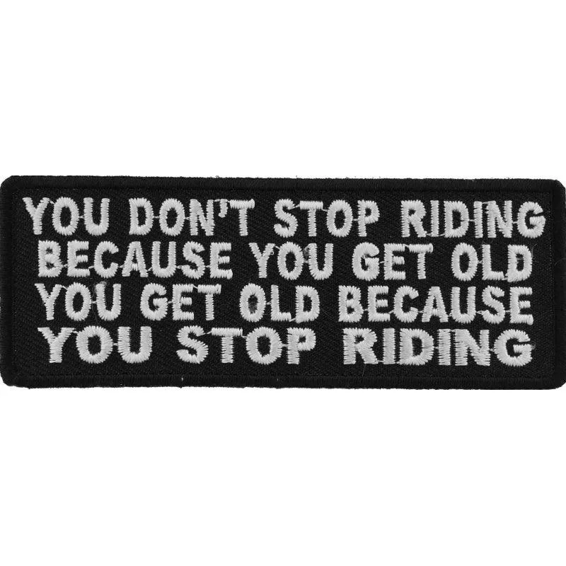 Daniel Smart You Don't Stop Riding Because You Get Old, You Get Old Because You Stop Riding Embroidered Iron On Patch, 4 x 1.5 inches